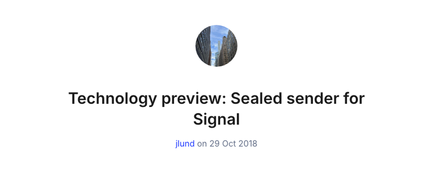 Header of the Signal blog post Technology preview: Sealed sender for Signal, 29 October 2018.
